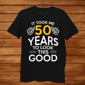 50th Birthday Gift Took Me0 Years0 Year Old Shirt
