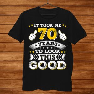 70th Birthday Gift Took Me0 Years0 Year Old Shirt