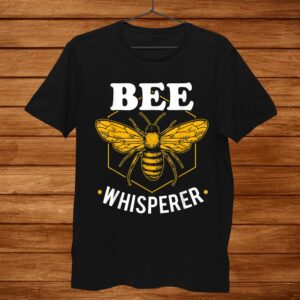 Bee Whisperer Funny Beekeepingand & Beekeeper Shirt