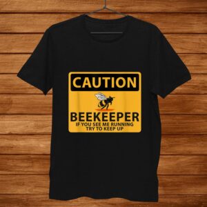 Caution Beekeeping Tshirt I Beekeeper Supplies Honey Outfit Shirt