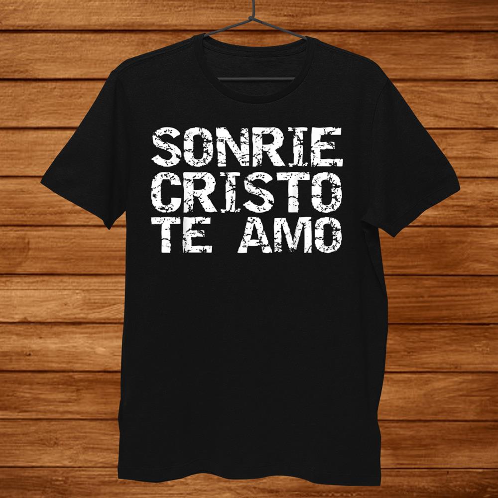 Christ Loves You Spanish Gift Espa And Ntilde ol Sonrie Cristo Te Amo