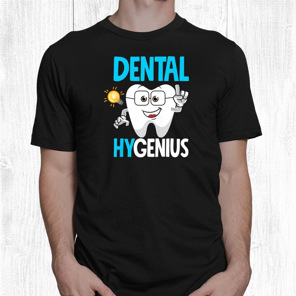 Dental Hygienist Dentist Dentistry Dental Hygenius Shirt