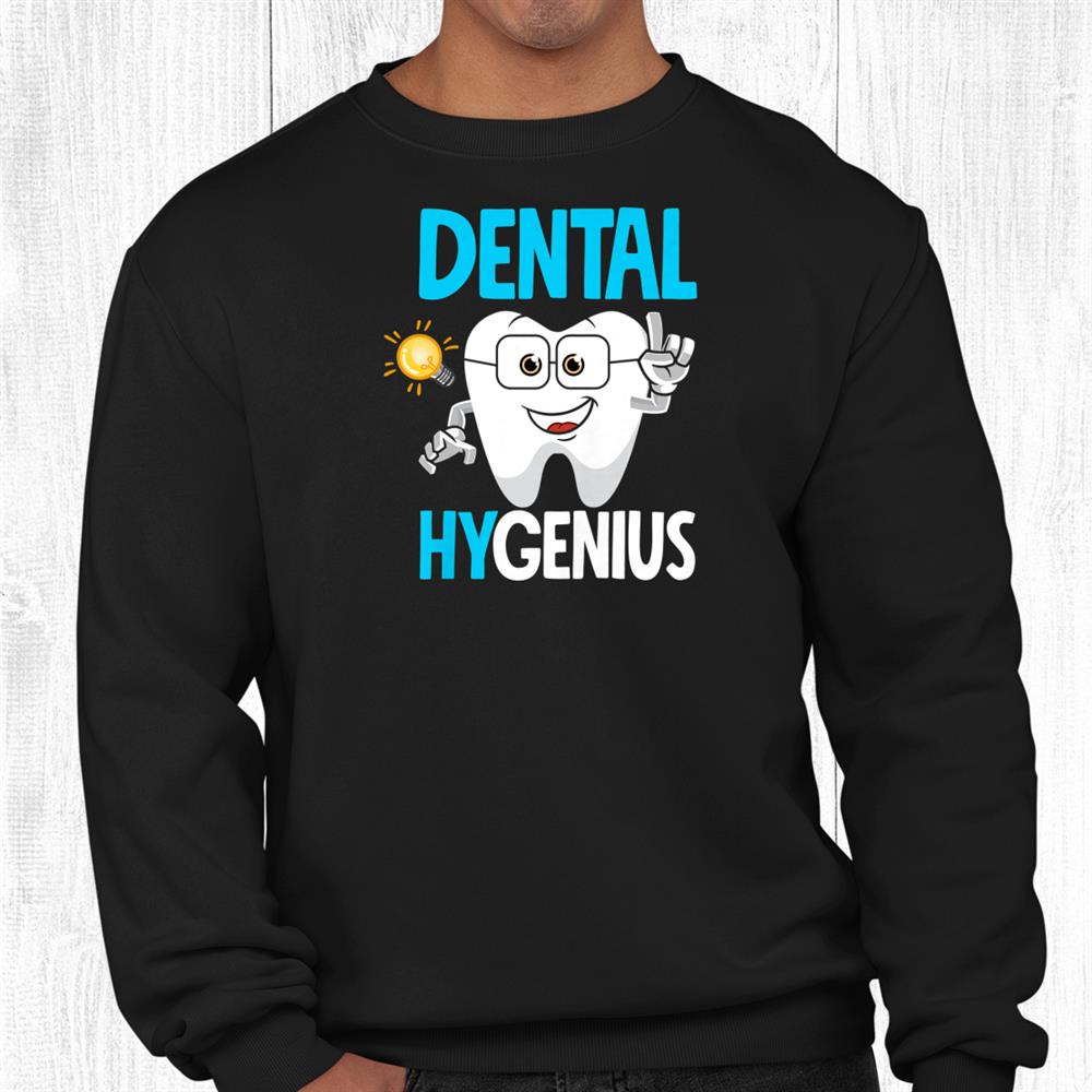 Dental Hygienist Dentist Dentistry Dental Hygenius Shirt