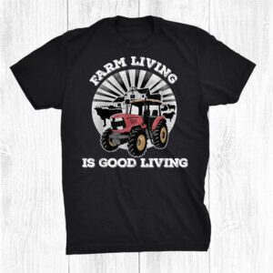 Farm Living Is Good Living Tractor Farming Simple Life Shirt