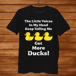 Get More Ducks Toy Ducky Rubber Duck Shirt