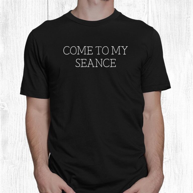 my first seance shirt