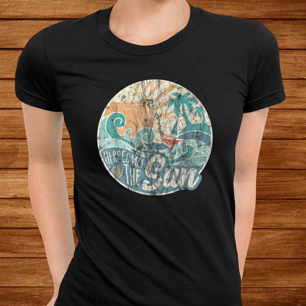 Here Comes The Sun Retro0s Faded Summer Shirt