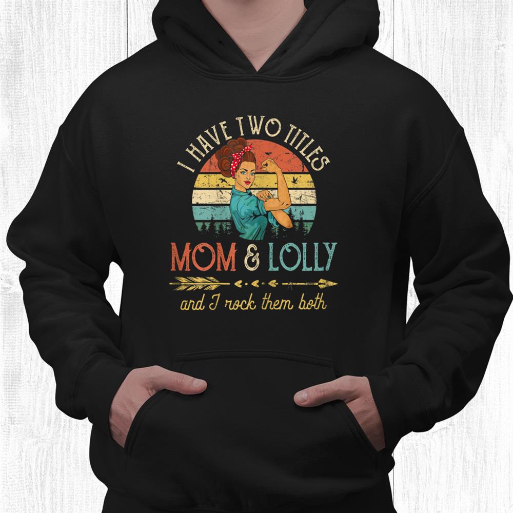 I Have Two Titles Mom And Lolly Women Vintage Decor Grandma Shirt