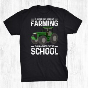 Id Rather Have A Bad Day Farming Farming Shirt