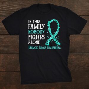 In This Family Nobody Fights Alone Desmoid Tumor Shirt