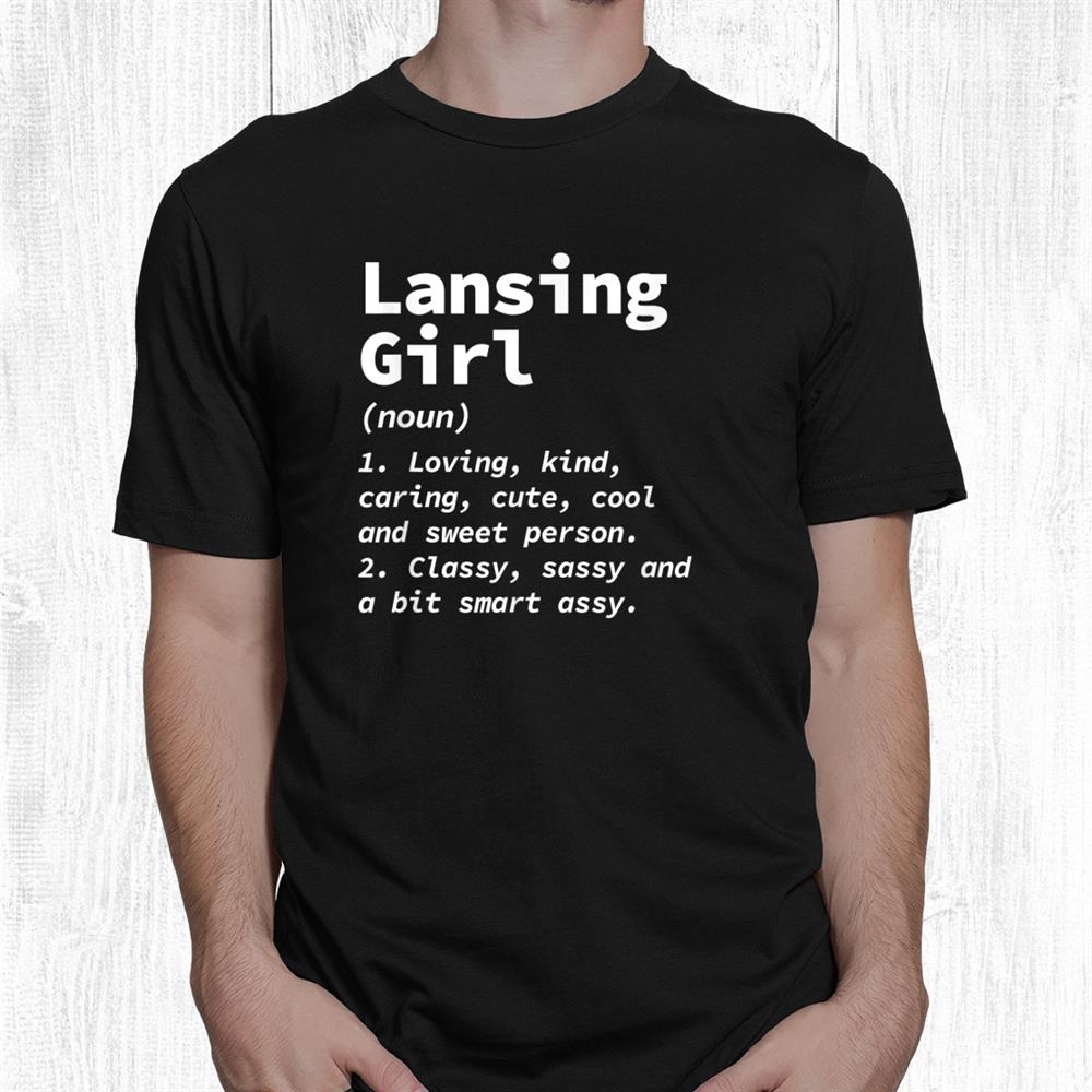 Lansing Girl Definition Michigan Resident Mi Local Hometown Shirt