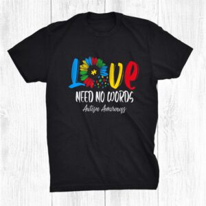 Love Need No Words Autistic Autism Awareness Sunflower Shirt