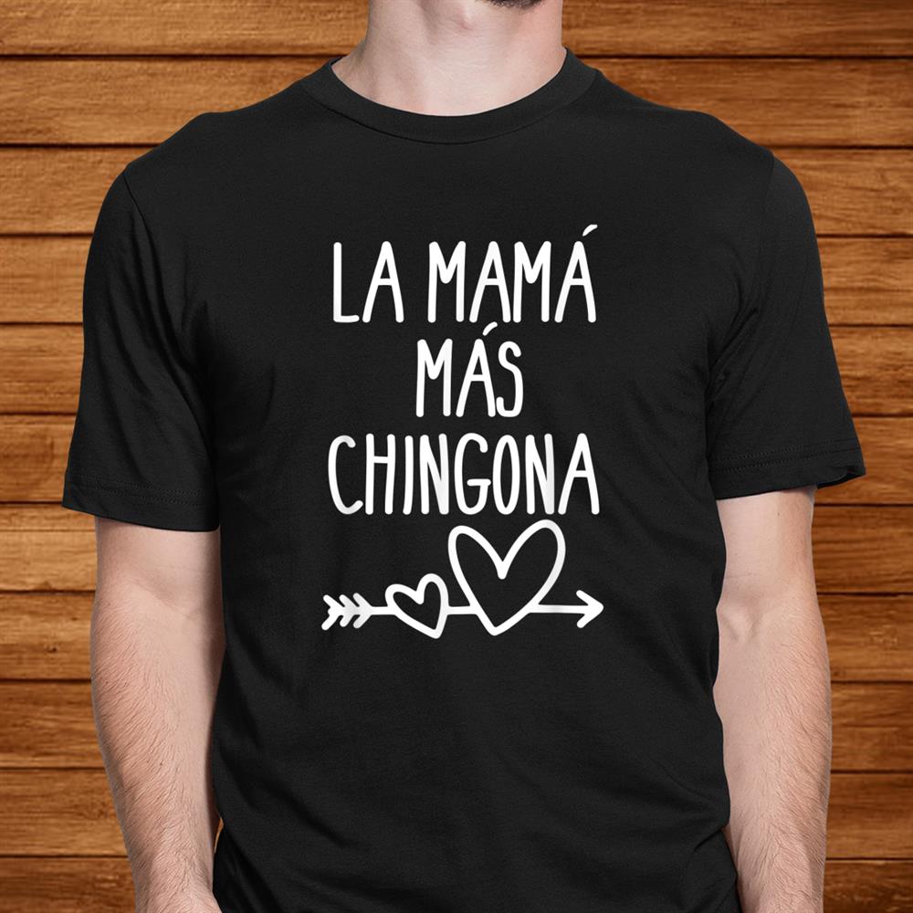 Mama Mas Chingona Heart Shirt