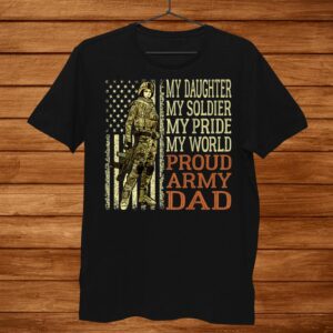 My Daughter My Soldier Hero Proud Army Dad Military Father Shirt