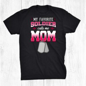 My Favorite Soldier Calls Me Mom Military Mother Shirt