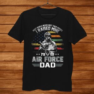 Proud Air Force Dad Shirt I Raised Mine Men