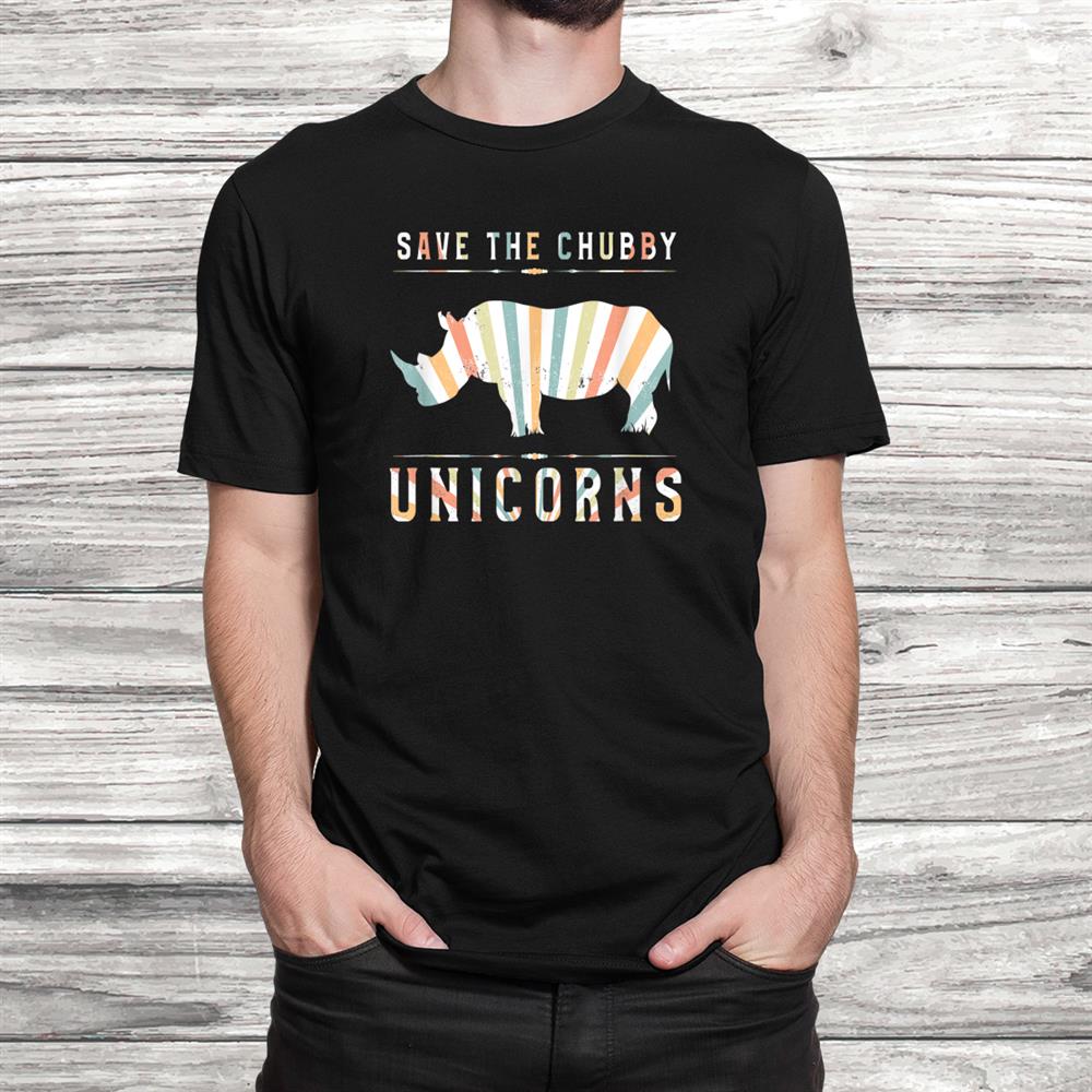 Save The Chubby Unicorns Awesome Vintageandretro Nature Shirt