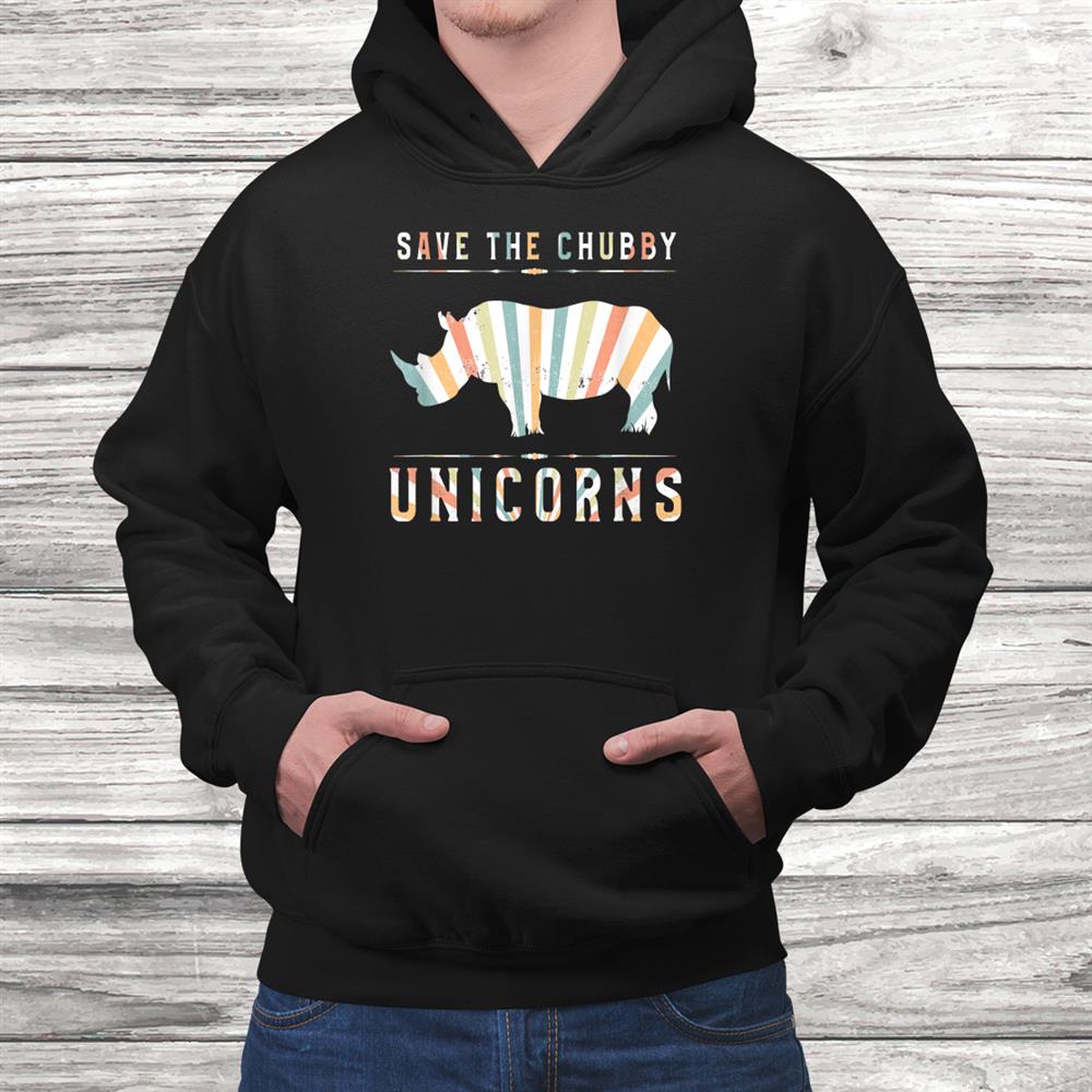 Save The Chubby Unicorns Awesome Vintageandretro Nature Shirt