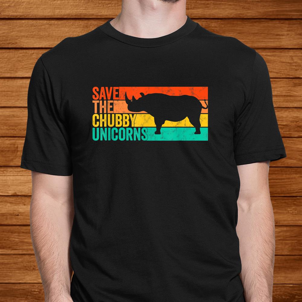 Save The Chubby Unicorns Vintage Fat Rhino Funny Shirt