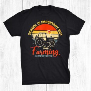 School Is Important But Farming Is Importanter Vintage Shirt