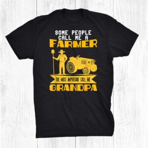 Some People Call Me A Farmer Grandpa Tractor Farming Farm Shirt