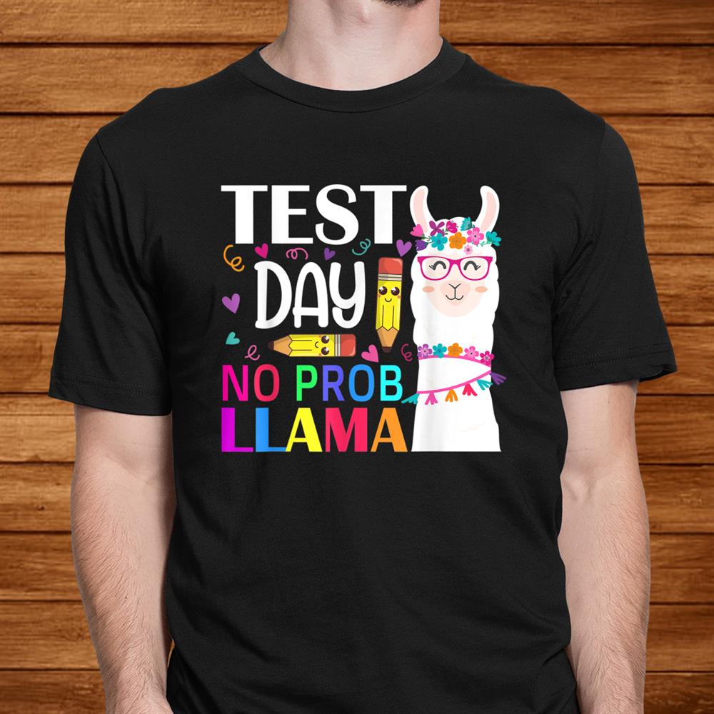 Test Day No Prob Llama Llama Teacher Testing Day Shirt