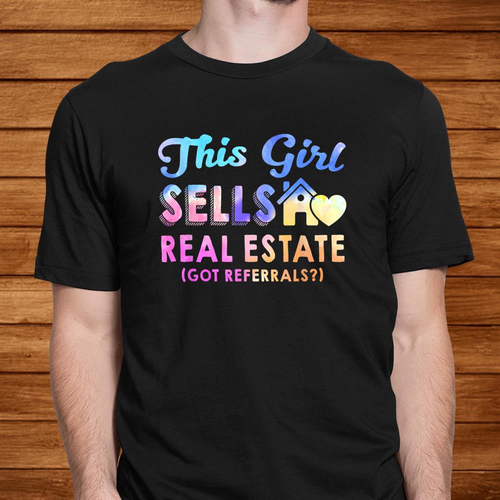 This Girl Sells Real Estate Got Referrals Watercolor Shirt