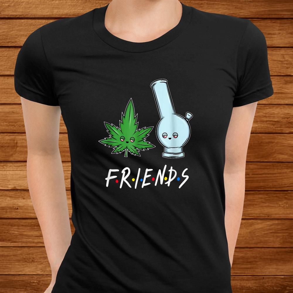 Weed Bong My Best Friends Shirt Marijuana Leafand Amp; Bong Shirt