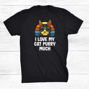 I Love My Cat Purry Much Cat Lover Dad Jokes Kitten Shirt