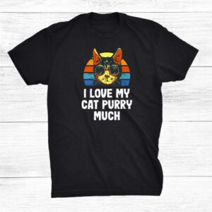 I Love My Cat Purry Much Cat Lover Dad Jokes Kitten Shirt