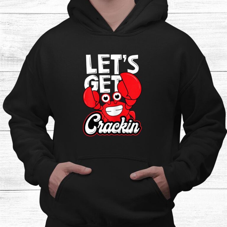 let's get crackin shirt