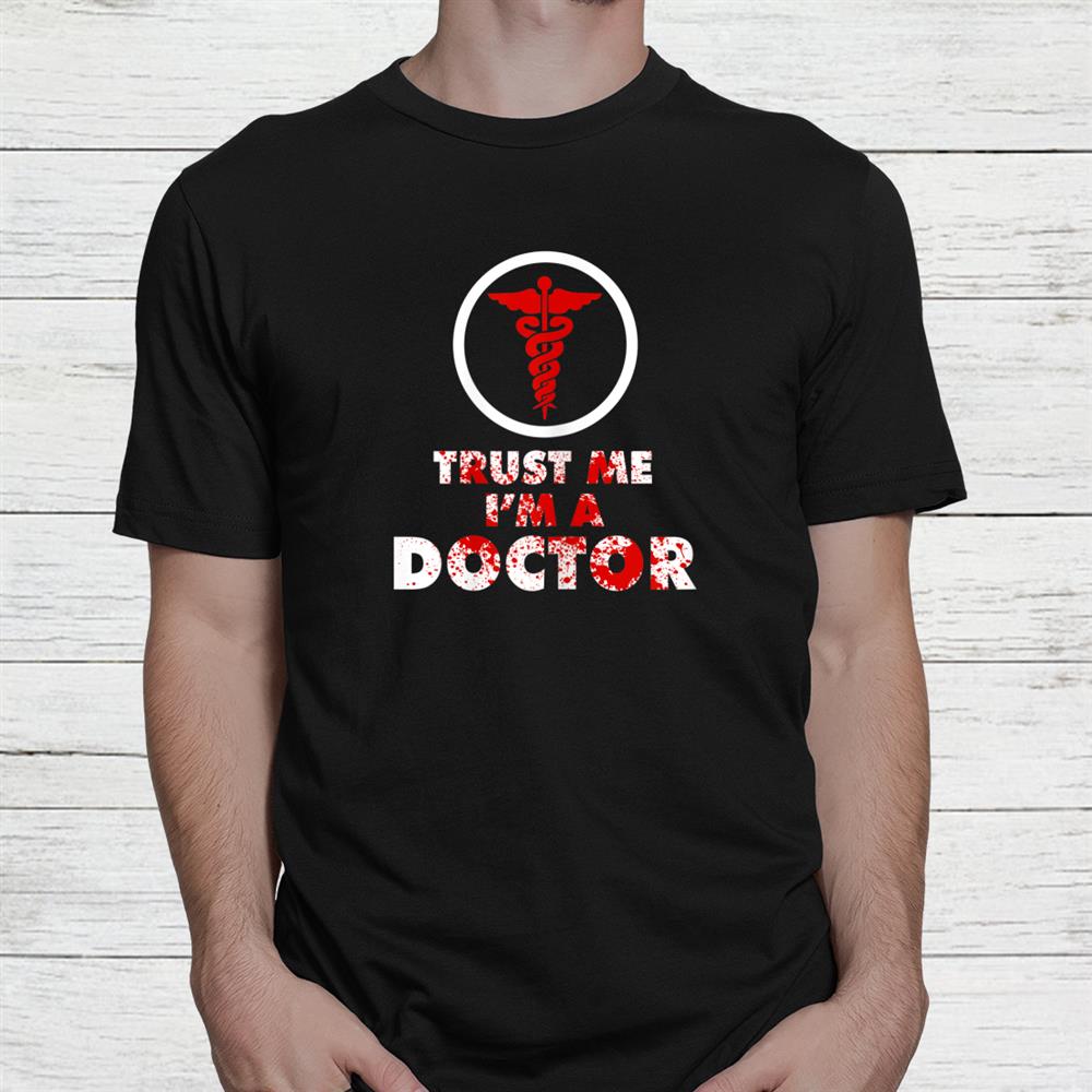 Trust Me I'm A Doctor Future Doctor Medical Shirt