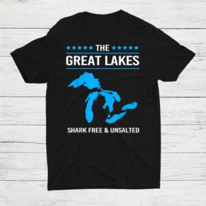 The Great Lakes Shark Free And Unsalted Shirt