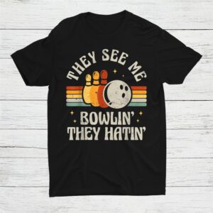 Bowling They See Me Shirt