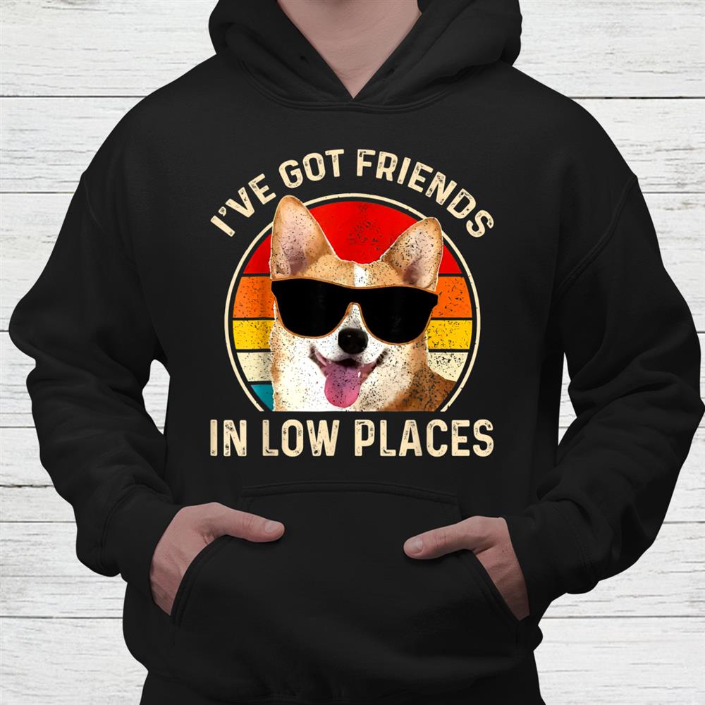 Ive Got Friends In Low Place Corgivintage Shirt