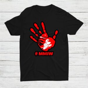 Mmiw Awareness Indigenous Shirt