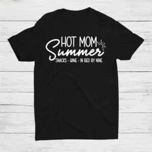 Hot Mom Summer Snacks Wine Sunshine Vacation Shirt