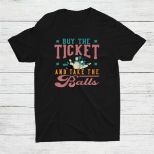 Buy The Ticket Take Balls Bowler Bowling Team Shirt