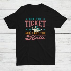 Buy The Ticket Take Balls Bowler Bowling Team Shirt