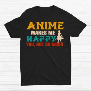 Anime Happy You Not So Much Shirt