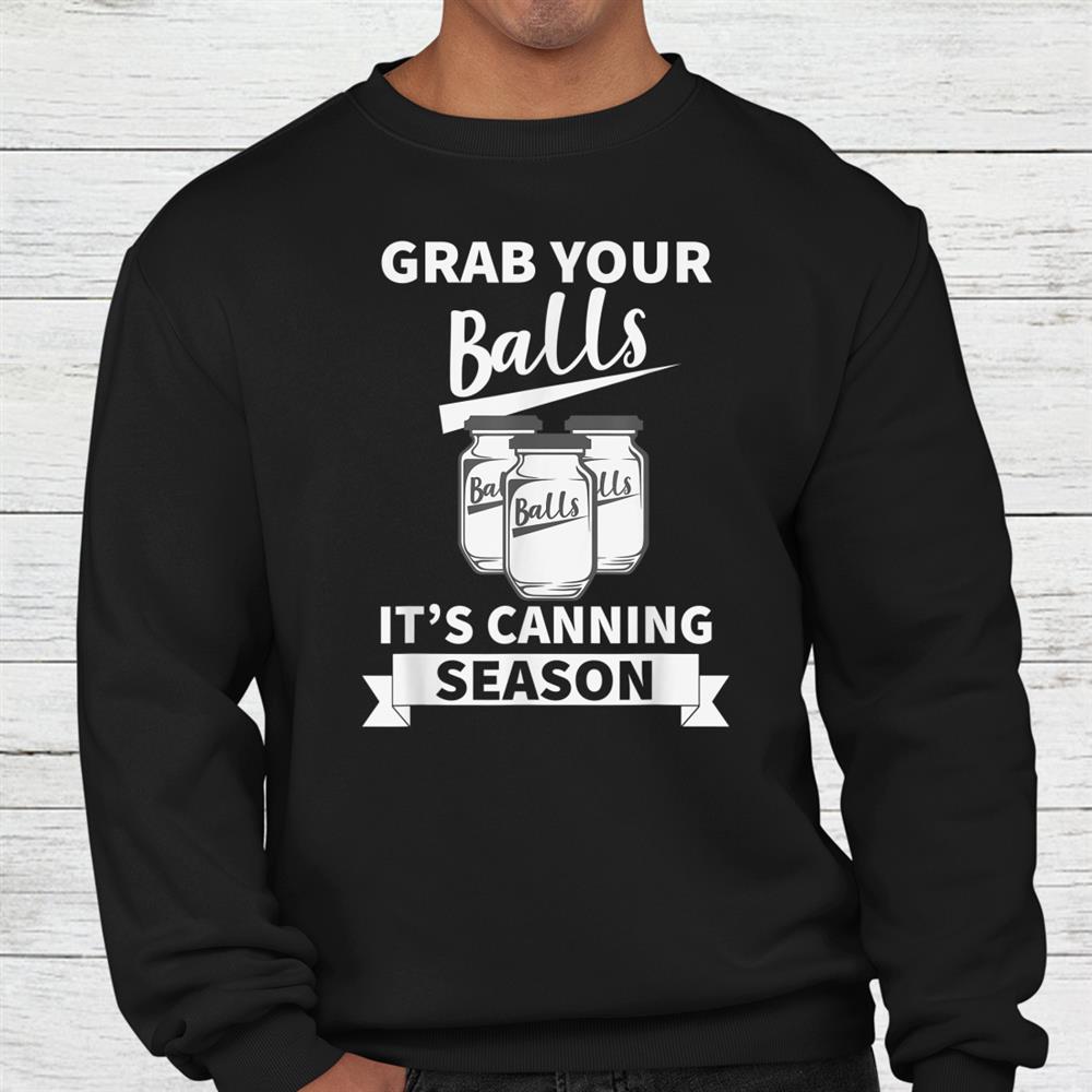 Grab Your Balls It’s Canning Season Retro T Shirt