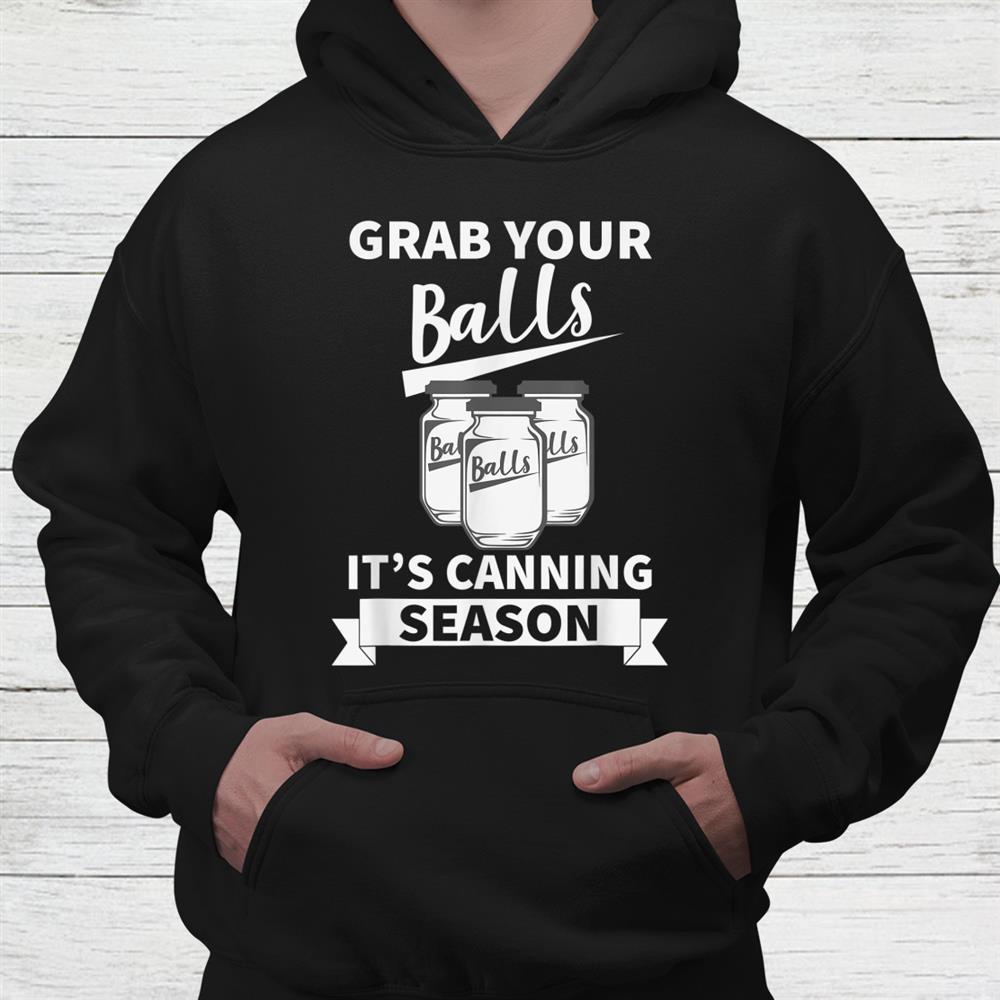 Grab Your Balls It’s Canning Season Retro T Shirt