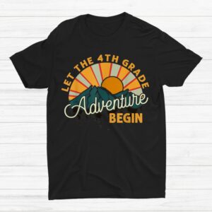 Back To School Let The 4th Grade Adventure Begin Shirt