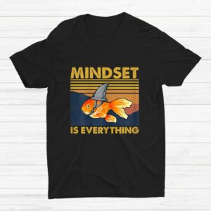 Everything Is Mindset Shark Fin Goldfish Shirt