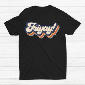 Friyay Teacher Student  Happy Weekend Back To School Shirt