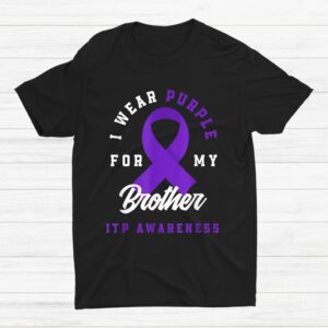 I Wear Purple For My Brother Itp Awareness Shirt