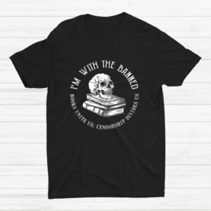 I'm With The Banned Books Librarian Reading Shirt