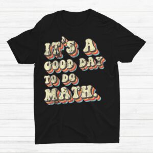 Its A Good Day To Do Math Back To School Shirt