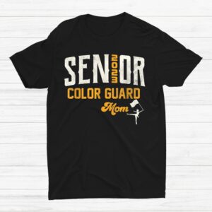 Senior Color Guard Mom 2023 Flag Marching Band High School Shirt