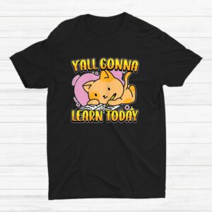 Yall Gonna Learn Today Cute Cat Teacher Back To School Shirt